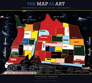 The Map as Art: Contemporary Artists Explore Cartography by Katerine Harmon, Published by the Princeton Architectural Press