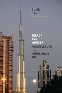 Blair Kamin, on Criticism - Photo 1 of 2 - Kamin's latest book, Terror and Wonder: Architecture in a Tumultuous Age, published in 2010, is available from The University of Chicago Press.