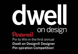 Dwell on Design Announces 'Pin to Win' Pinterest Design Competition - Photo 1 of 1 -